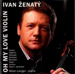 Oh My Love Violin - Ivan Ženatý [CD]