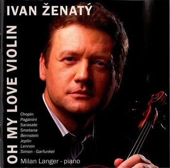 Česká hudba Oh My Love Violin - Ivan Ženatý [CD]