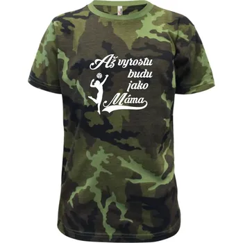 Až vyrostu budu jako máma volejbal - Dětské maskáčové triko - 146 cm/10 let ( Zelený maskáč )