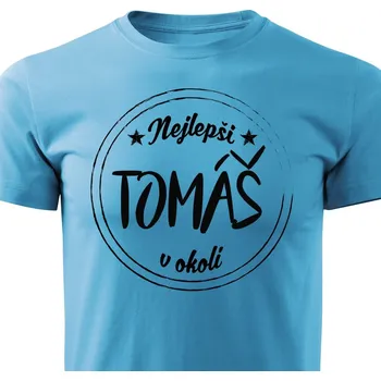 Pánská móda Pánské tričko Nejlepší Tomáš v okolí Barva: Tyrkysová, Velikost: M