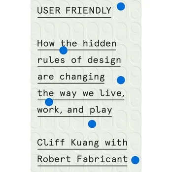 Umění User Friendly - KUANG, CLIFF [EN] (2019, Vázaná, Macmillan USA)