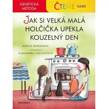 Kniha Čteme sami – genetická metoda - Jak si velká malá holčička upekla kouzelný den - Marija Beršadskaja