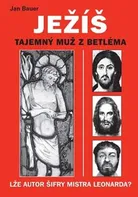 Ježíš: Tajemný muž z Betléma - Jan Bauer (2006, pevná)