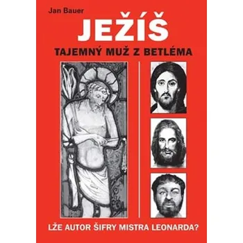 Duchovní literatura Ježíš: Tajemný muž z Betléma - Jan Bauer (2006, pevná)