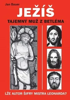 Duchovní literatura Ježíš: Tajemný muž z Betléma - Jan Bauer (2006, pevná)