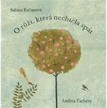 O růži, která nechtěla spát - Sabina Bočanová, Andrea Tachezy (2021, pevná)