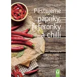Pěstujeme papriky, feferonky a chilli -…