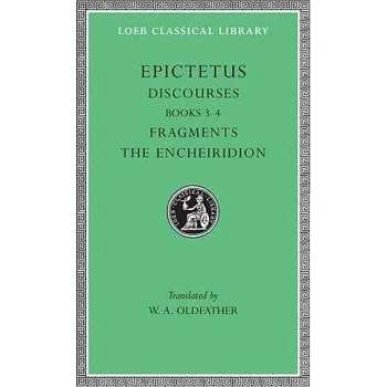 Discourses, Books 3'-4. Fragments. The Encheiridion - Epictetus