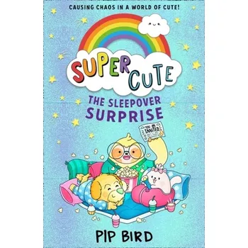 Super Cute - The Sleepover Surprise - Bird, Pip