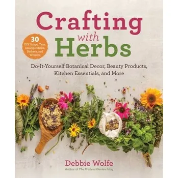 Crafting with Herbs - Wolfe, Debbie