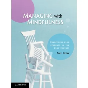 Managing with Mindfulness - Yeigh, Tony (Southern Cross University, Australia)