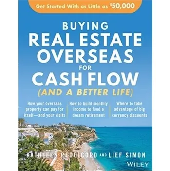 Buying Real Estate Overseas For Cash Flow (And A Better Life) - Peddicord, Kathleen