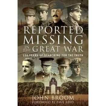 Reported Missing in the Great War - John, Broom,