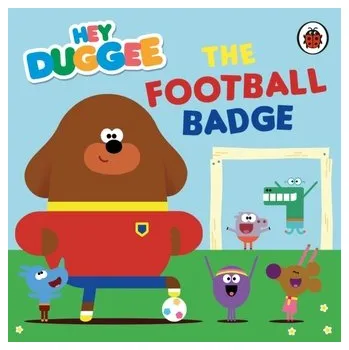 Kniha Hey Duggee: The Football Badge - Hey Duggee