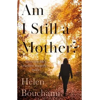 Literární biografie Am I Still a Mother? - Bouchami, Helen