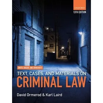Smith, Hogan, & Ormerod's Text, Cases, & Materials on Criminal Law - Ormerod David