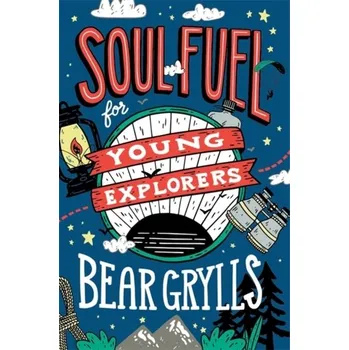 Kniha Soul Fuel for Young Explorers - Bear Grylls
