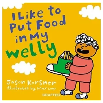 První čtění I Like to Put Food in My Welly - Korsner, Jason