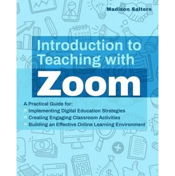 Introduction To Teaching With Zoom - Salters, Madison