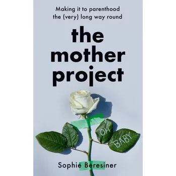 Beletrie pro dospělé The Mother Project - Beresiner, Sophie; Potter-Dixon, Lisa