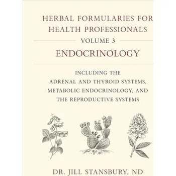 Populárně naučná literatura pro dospělé Herbal Formularies for Health Professionals, Volume 3 - Stansbury, Jill