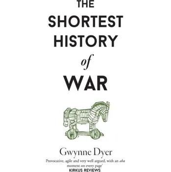 The Shortest History of War - Dyer, Gwynne