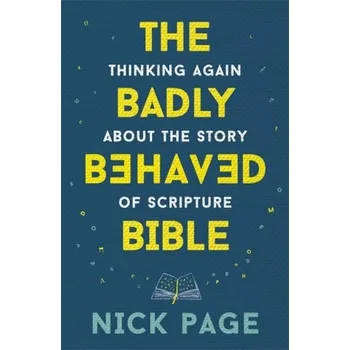 Populárně naučná literatura pro dospělé The Badly Behaved Bible - Nick Page