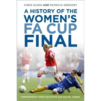 Cestování A History of the Women's FA Cup Final - Francis, Gerry; Slegg, Chris