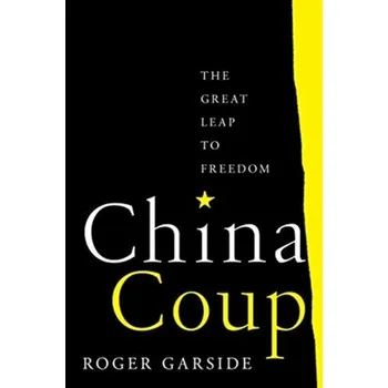 Cestování China Coup - Garside, Roger [EN] (2021, Firma, University of California Press)