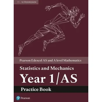 Přírodní věda Edexcel AS and A level Mathematics Statistics and Mechanics Year 1/AS Practice Workbook