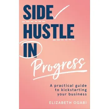 Populárně naučná literatura pro dospělé Side Hustle in Progress - Ogabi, Elizabeth