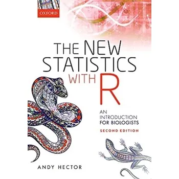 Příroda The New Statistics with R - Hector, Andy (Professor of Ecology, Department of Plant Sciences, University of Oxford) [EN] (2021, Měkká, Oxford University Press)