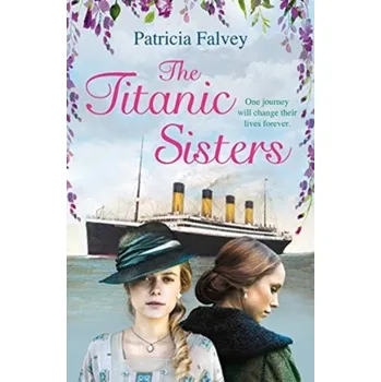 The Titanic Sisters - Falvey, Patricia
