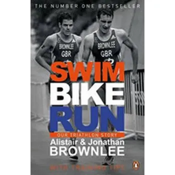 Swim, Bike, Run - Brownlee Alistair a Jonathan