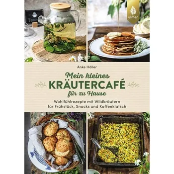 Mein kleines Kräutercafé für zu Hause - Höller, Anke