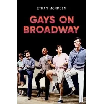 Gays on Broadway - Mordden, Ethan (, independent scholar)