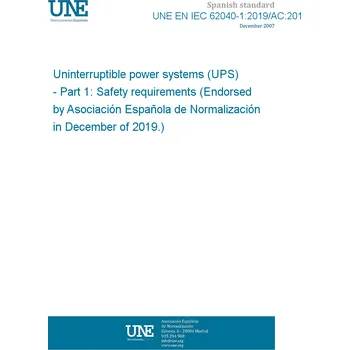 UNE EN IEC 62040-1:2019/AC:2019-11 Uninterruptible power systems (UPS) - Part 1: Safety requirements (Endorsed by Asociación Española de Normalización in December of 2019.) Anglicky Tisk