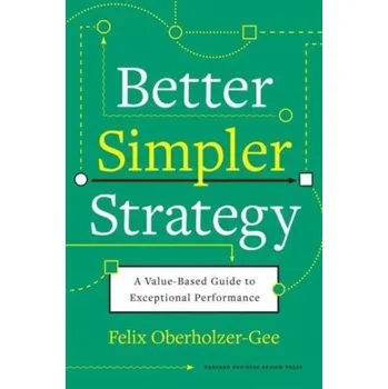 Better, Simpler Strategy - Oberholzer-Gee, Felix