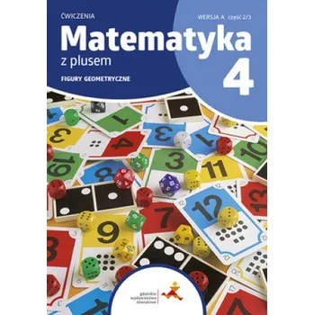 Matematika Matematyka z plusem. Szkoła podstawowa klasa 4. Ćwiczenia. Figury geometryczne. Wersja A. Wydanie na rok szkolny 2023/2024 – P. Zarzycki (PL)