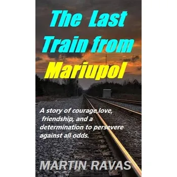 Kniha The Last Train from Mariupol - Martin Ravas (E-Kniha)