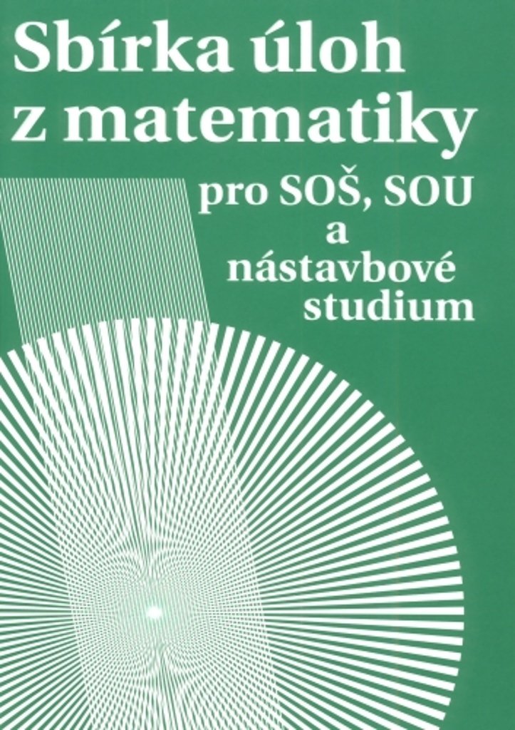 Sbírka úloh z matematiky pro SOŠ a SO SOU a nástavbové studium Milada