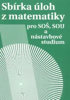 Sbírka úloh z matematiky pro SOŠ a SO SOU a nástavbové studium - Milada Hudcová, Libuše Kubičíková (2023, pevná, 3.vydání)