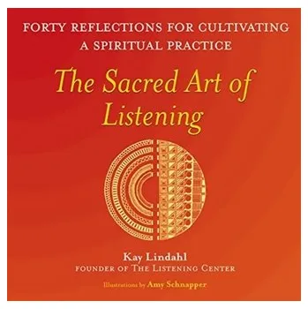 Osobní rozvoj The Sacred Art of Listening - Lindahl, Kay