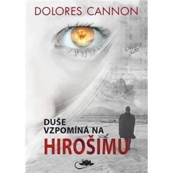 Duše vzpomíná na Hirošimu - Dolores Cannon (2023, brožovaná)