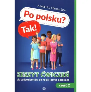 Cizí jazyk Po polsku? Tak! Zeszyt ćwiczeń dla cudzoziemców do nauki języka polskiego Część 2 z płytą CD - Aneta Lica,Zenon Lica