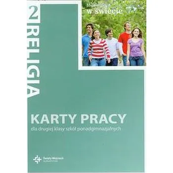 Moje miejsce w świecie. Klasa 2, szkoła ponadgimnazjalna. Religia. Karty pracy - pod.red. ks. Jana Szpeta i Danuty Jackowiak
