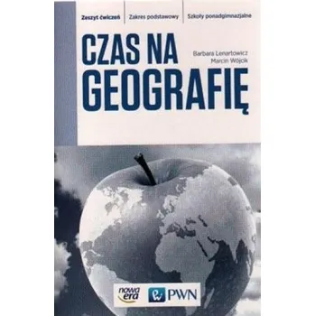 Czas na geografię Zeszyt ćwiczeń Zakres podstawowy - Barbara Lenartowicz, Marcin Wójcik
