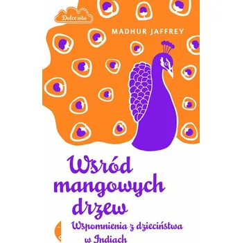 Literární biografie Wśród mangowych drzew - Madhur Jaffrey