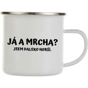 Plecháček - Já a mrcha? Jsem daleko horší.