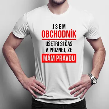 Žertovný předmět Jsem obchodník, přiznej, že mám pravdu - pánské tričko s potiskem